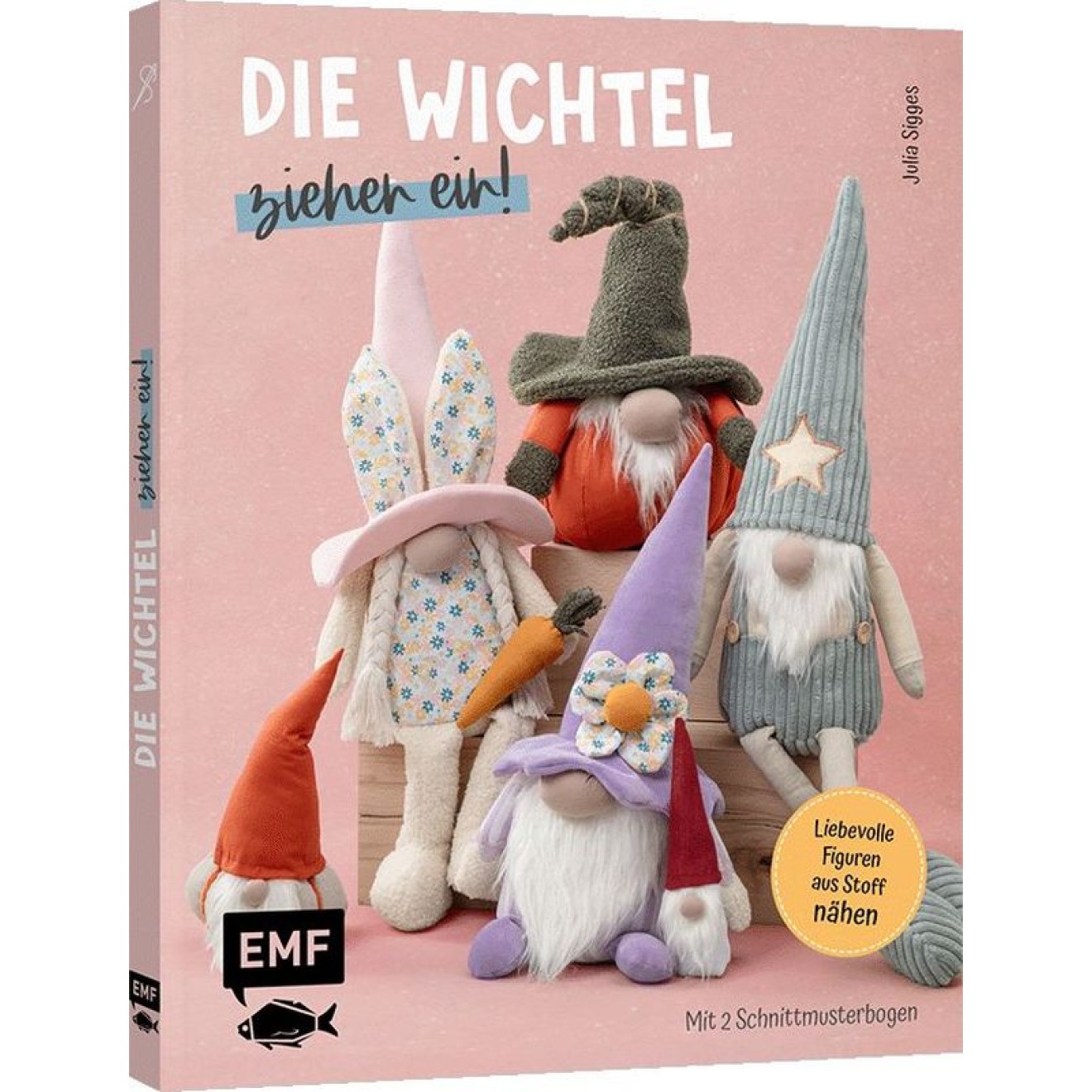 EMF Die Wichtel ziehen ein! – 15 liebevolle Figuren aus Stoff nähen